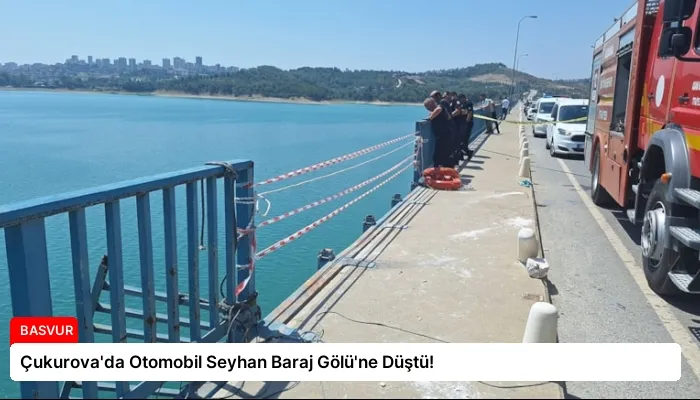Çukurova’da Otomobil Seyhan Baraj Gölü’ne Düştü!