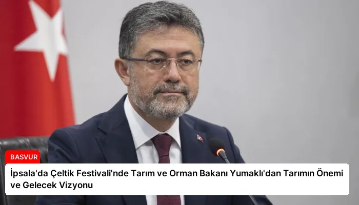 İpsala’da Çeltik Festivali’nde Tarım ve Orman Bakanı Yumaklı’dan Tarımın Önemi ve Gelecek Vizyonu