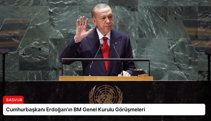 Cumhurbaşkanı Erdoğan’ın BM Genel Kurulu Görüşmeleri