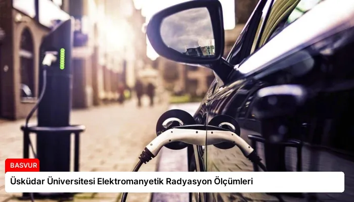 Üsküdar Üniversitesi Elektromanyetik Radyasyon Ölçümleri