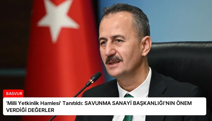 ‘Milli Yetkinlik Hamlesi’ Tanıtıldı: SAVUNMA SANAYİ BAŞKANLIĞI’NIN ÖNEM VERDİĞİ DEĞERLER