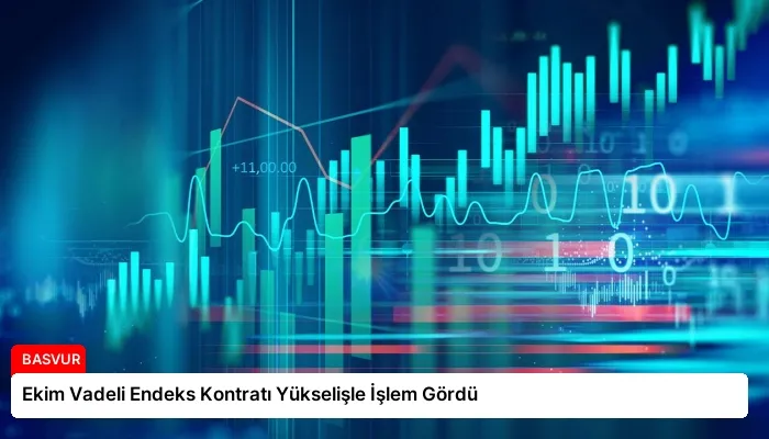 Ekim Vadeli Endeks Kontratı Yükselişle İşlem Gördü