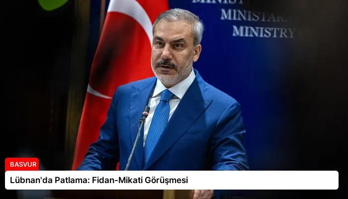 Lübnan’da Patlama: Fidan-Mikati Görüşmesi