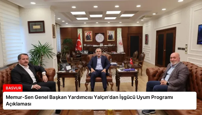 Memur-Sen Genel Başkan Yardımcısı Yalçın’dan İşgücü Uyum Programı Açıklaması