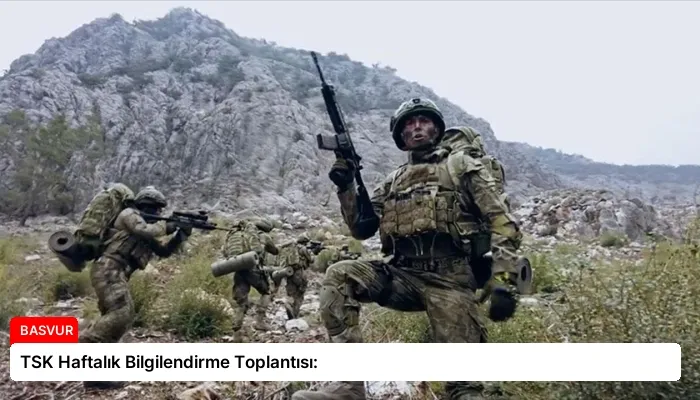 TSK Haftalık Bilgilendirme Toplantısı: