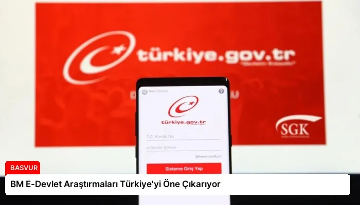 BM E-Devlet Araştırmaları Türkiye’yi Öne Çıkarıyor