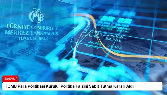 TCMB Para Politikası Kurulu, Politika Faizini Sabit Tutma Kararı Aldı