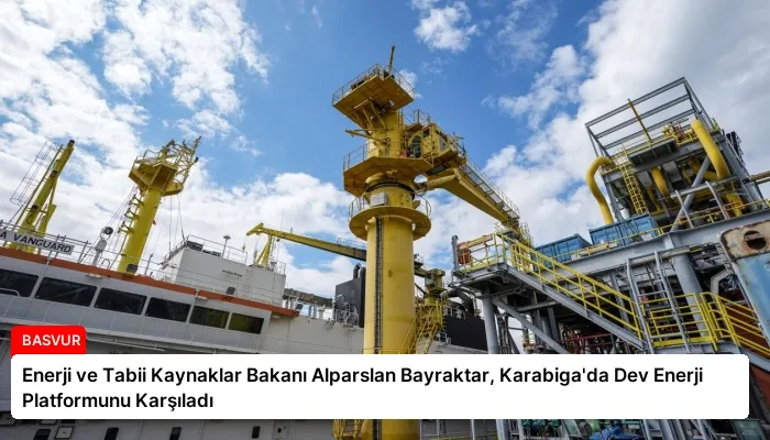 Enerji ve Tabii Kaynaklar Bakanı Alparslan Bayraktar, Karabiga’da Dev Enerji Platformunu Karşıladı