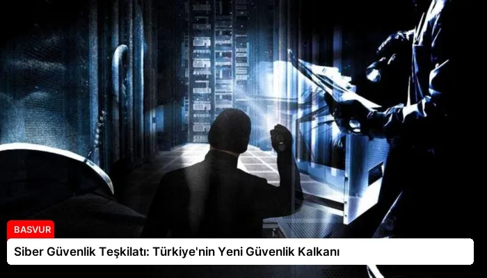 Siber Güvenlik Teşkilatı: Türkiye’nin Yeni Güvenlik Kalkanı