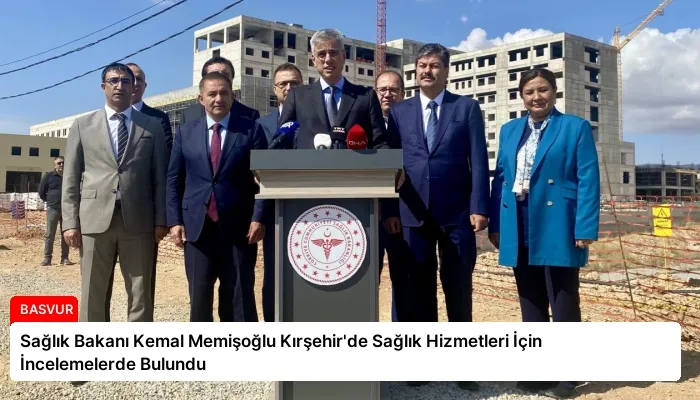 Sağlık Bakanı Kemal Memişoğlu Kırşehir’de Sağlık Hizmetleri İçin İncelemelerde Bulundu