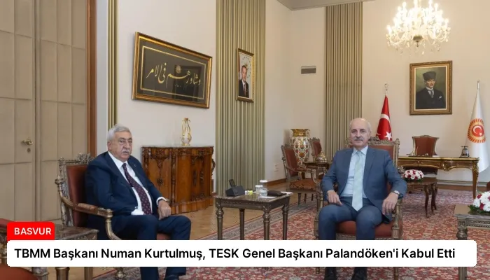 TBMM Başkanı Numan Kurtulmuş, TESK Genel Başkanı Palandöken’i Kabul Etti