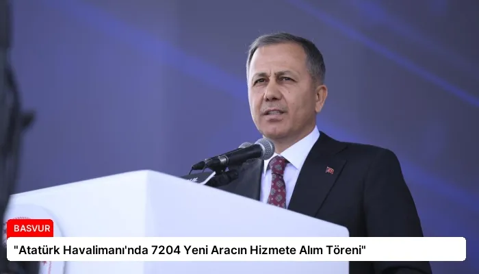 “Atatürk Havalimanı’nda 7204 Yeni Aracın Hizmete Alım Töreni”