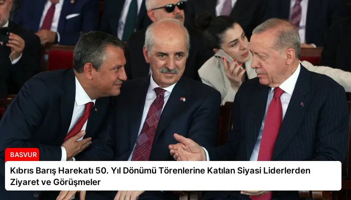 Kıbrıs Barış Harekatı 50. Yıl Dönümü Törenlerine Katılan Siyasi Liderlerden Ziyaret ve Görüşmeler