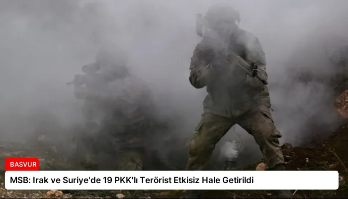 MSB: Irak ve Suriye’de 19 PKK’lı Terörist Etkisiz Hale Getirildi
