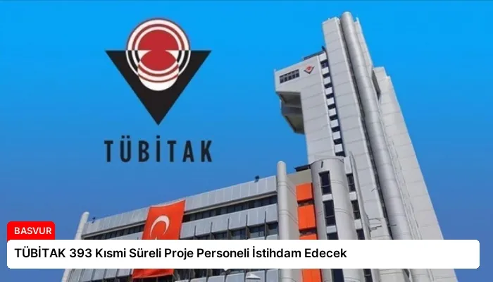 TÜBİTAK 393 Kısmi Süreli Proje Personeli İstihdam Edecek