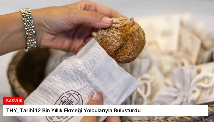 THY, Tarihi 12 Bin Yıllık Ekmeği Yolcularıyla Buluşturdu