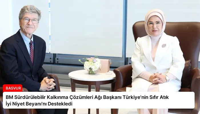 BM Sürdürülebilir Kalkınma Çözümleri Ağı Başkanı Türkiye’nin Sıfır Atık İyi Niyet Beyanı’nı Destekledi