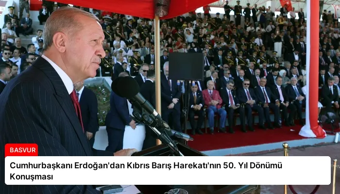 Cumhurbaşkanı Erdoğan’dan Kıbrıs Barış Harekatı’nın 50. Yıl Dönümü Konuşması
