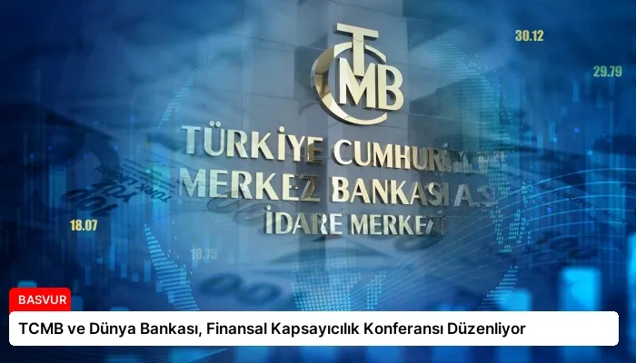 TCMB ve Dünya Bankası, Finansal Kapsayıcılık Konferansı Düzenliyor