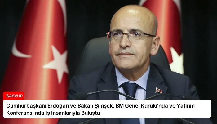 Cumhurbaşkanı Erdoğan ve Bakan Şimşek, BM Genel Kurulu’nda ve Yatırım Konferansı’nda İş İnsanlarıyla Buluştu