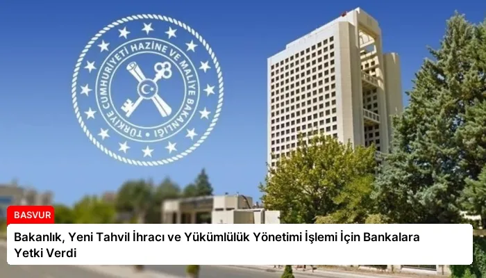 Bakanlık, Yeni Tahvil İhracı ve Yükümlülük Yönetimi İşlemi İçin Bankalara Yetki Verdi