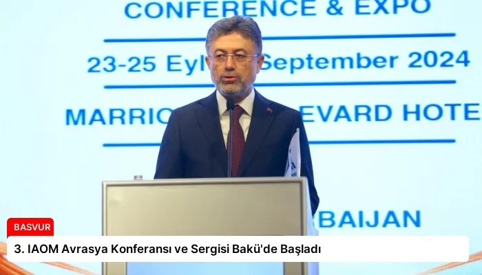 3. IAOM Avrasya Konferansı ve Sergisi Bakü’de Başladı