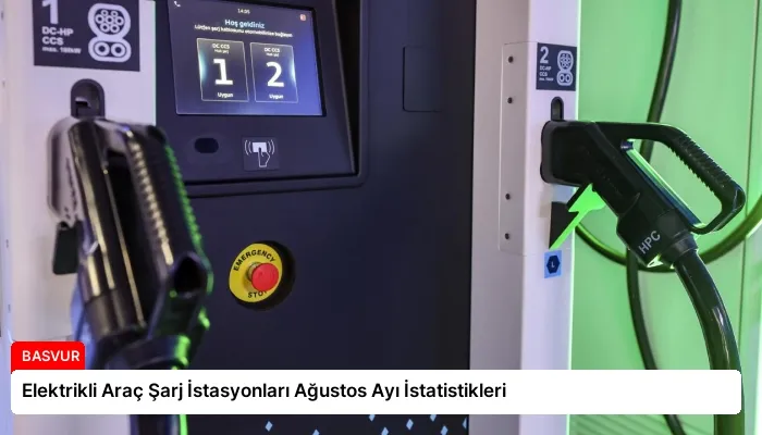 Elektrikli Araç Şarj İstasyonları Ağustos Ayı İstatistikleri