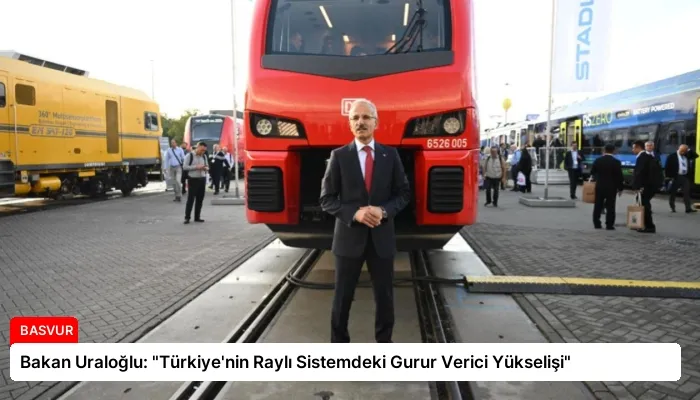 Bakan Uraloğlu: “Türkiye’nin Raylı Sistemdeki Gurur Verici Yükselişi”