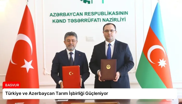 Türkiye ve Azerbaycan Tarım İşbirliği Güçleniyor