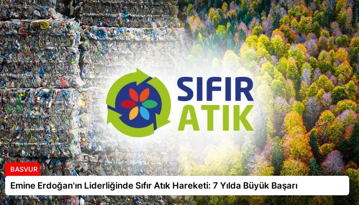 Emine Erdoğan’ın Liderliğinde Sıfır Atık Hareketi: 7 Yılda Büyük Başarı