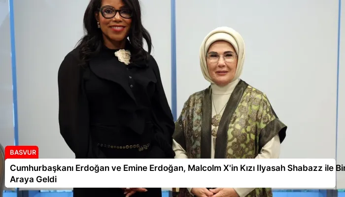 Cumhurbaşkanı Erdoğan ve Emine Erdoğan, Malcolm X’in Kızı Ilyasah Shabazz ile Bir Araya Geldi