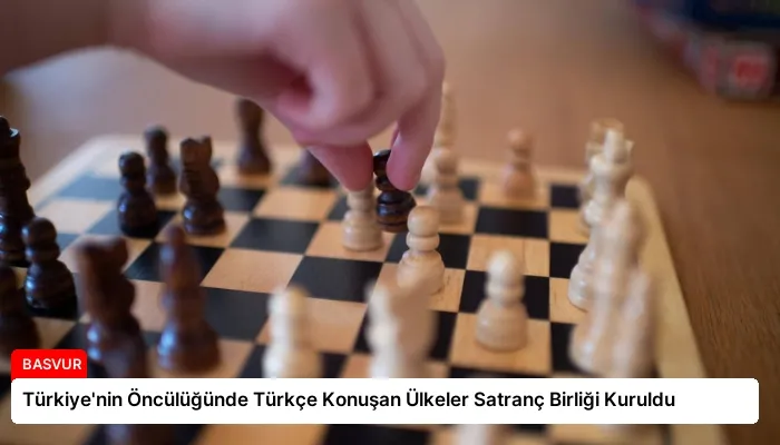 Türkiye’nin Öncülüğünde Türkçe Konuşan Ülkeler Satranç Birliği Kuruldu