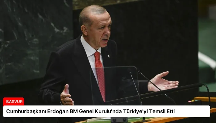 Cumhurbaşkanı Erdoğan BM Genel Kurulu’nda Türkiye’yi Temsil Etti