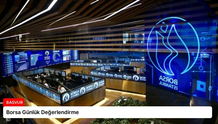 Borsa Günlük Değerlendirme