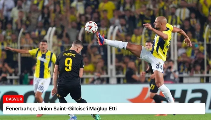 Fenerbahçe, Union Saint-Gilloise’i Mağlup Etti
