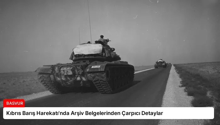 Kıbrıs Barış Harekatı’nda Arşiv Belgelerinden Çarpıcı Detaylar