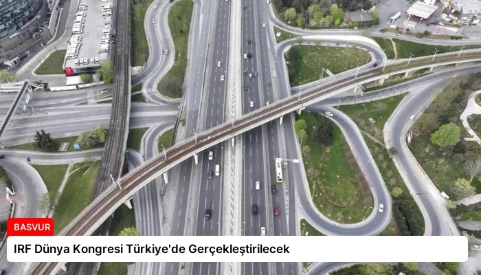 IRF Dünya Kongresi Türkiye’de Gerçekleştirilecek