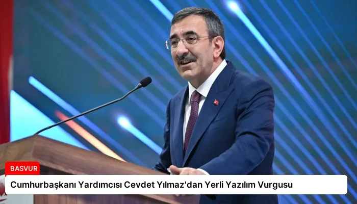 Cumhurbaşkanı Yardımcısı Cevdet Yılmaz’dan Yerli Yazılım Vurgusu