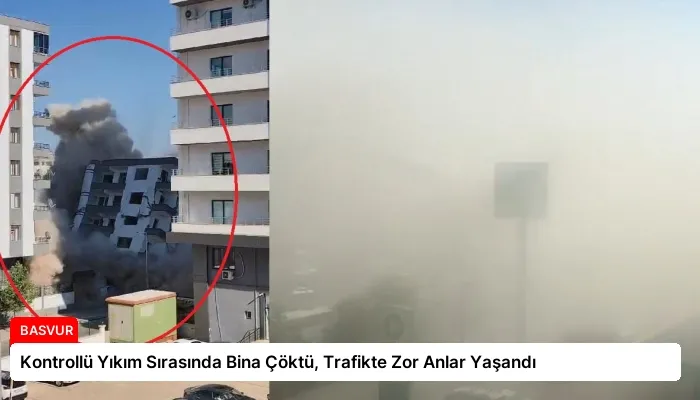 Kontrollü Yıkım Sırasında Bina Çöktü, Trafikte Zor Anlar Yaşandı