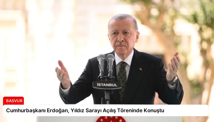 Cumhurbaşkanı Erdoğan, Yıldız Sarayı Açılış Töreninde Konuştu