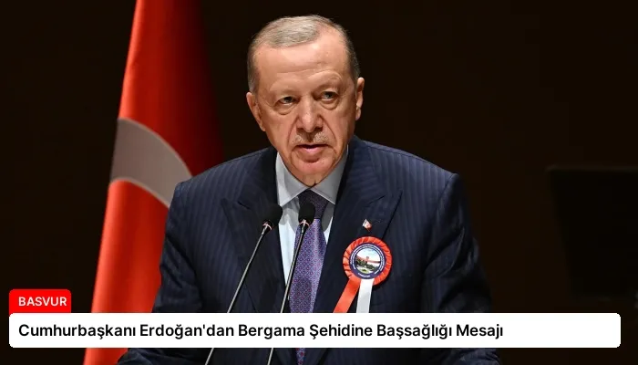 Cumhurbaşkanı Erdoğan’dan Bergama Şehidine Başsağlığı Mesajı