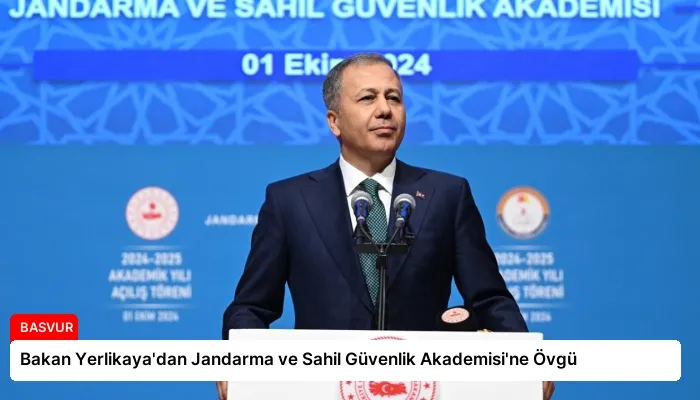 Bakan Yerlikaya’dan Jandarma ve Sahil Güvenlik Akademisi’ne Övgü