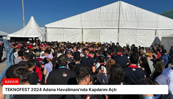 TEKNOFEST 2024 Adana Havalimanı’nda Kapılarını Açtı