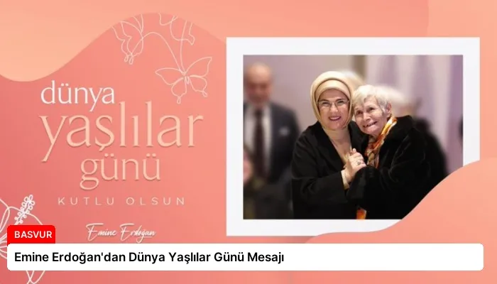 Emine Erdoğan’dan Dünya Yaşlılar Günü Mesajı