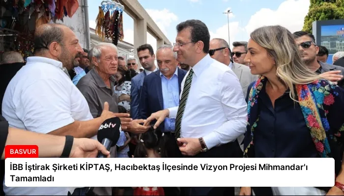 İBB İştirak Şirketi KİPTAŞ, Hacıbektaş İlçesinde Vizyon Projesi Mihmandar’ı Tamamladı