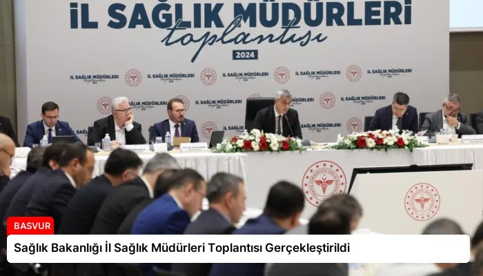 Sağlık Bakanlığı İl Sağlık Müdürleri Toplantısı Gerçekleştirildi