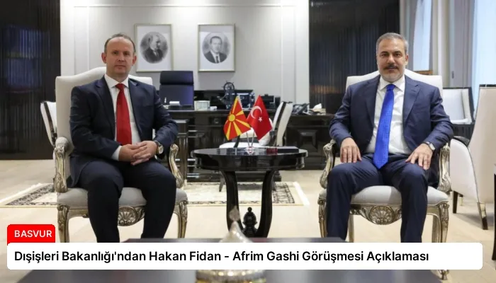 Dışişleri Bakanlığı’ndan Hakan Fidan – Afrim Gashi Görüşmesi Açıklaması