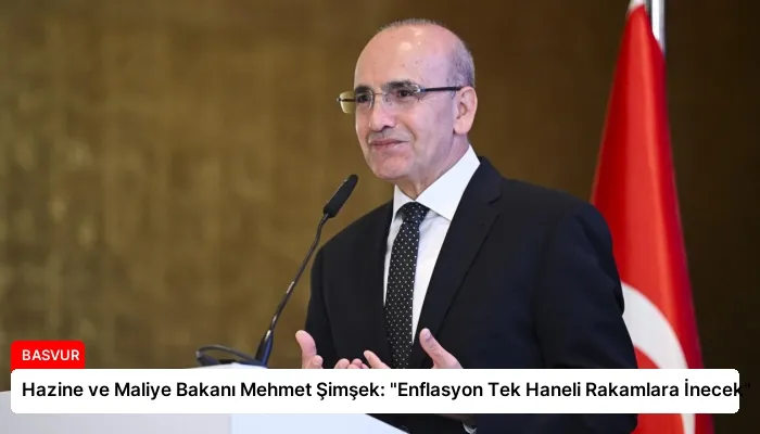 Hazine ve Maliye Bakanı Mehmet Şimşek: “Enflasyon Tek Haneli Rakamlara İnecek”