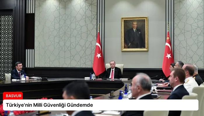 Türkiye’nin Milli Güvenliği Gündemde