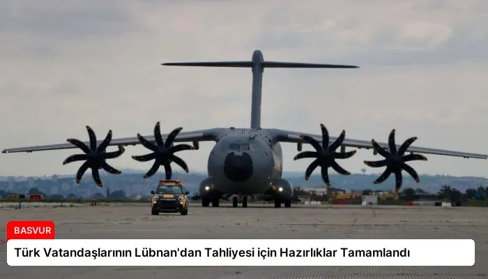 Türk Vatandaşlarının Lübnan’dan Tahliyesi için Hazırlıklar Tamamlandı
